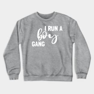 I run a boy gang Crewneck Sweatshirt